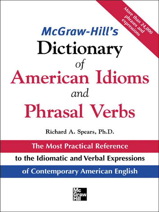 Title details for McGraw-Hill's Dictionary of American Idioms and Phrasal Verbs by Richard A. Spears - Wait list